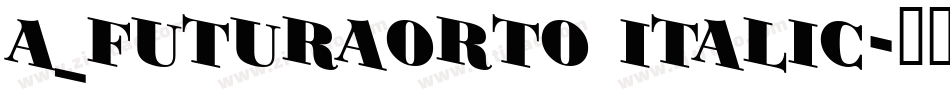 a_FuturaOrto Italic字体转换